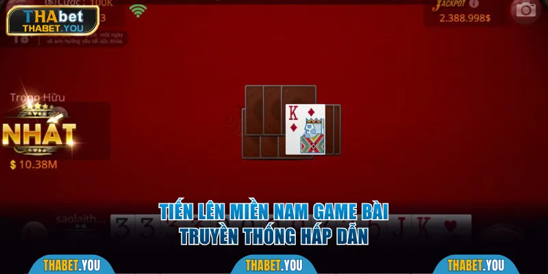Tiến lên miền Nam game bài truyền thống hấp dẫn